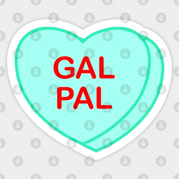 Conversation Heart: Gal Pal Sticker by LetsOverThinkIt